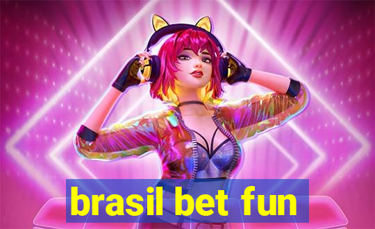 brasil bet fun